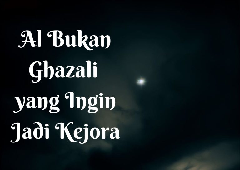 Al Bukan Ghazali yang Ingin Jadi Kejora